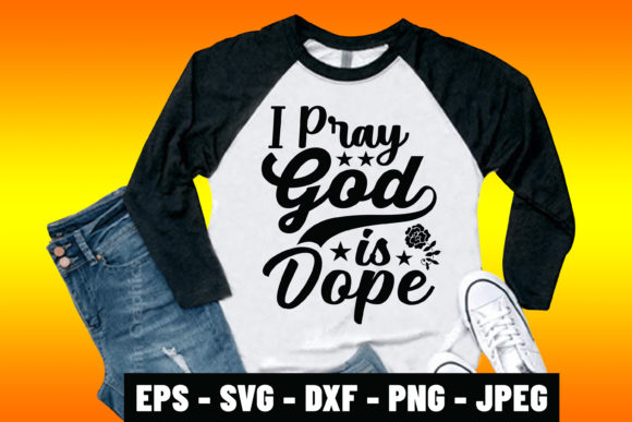I Pray God is Dope Bible Quote Tshirt: A Spiritual Statement for Your Daily Workflow