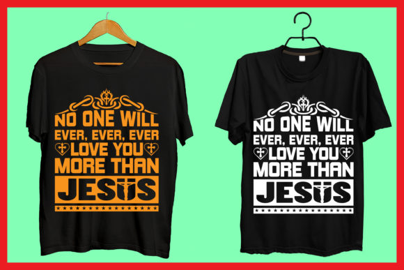 No One Will Ever, Ever, Ever Love: The Power of a Faith-Based T-Shirt Design